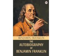 The Autobiography Of Benjamin Franklin