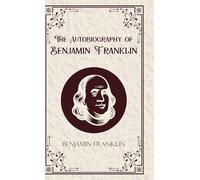 The Autobiography of Benjamin Franklin