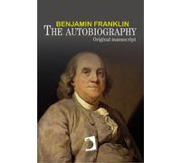 THE AUTOBIOGRAPHY OF BENJAMIN FRANKLIN | Benjamin Franklin