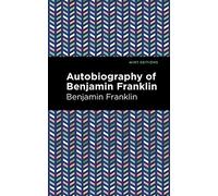 The Autobiography of Benjamin Franklin (Mint Editions)