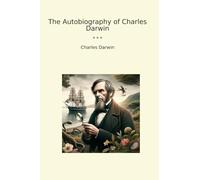 The Autobiography of Charles Darwin (Classic Books)