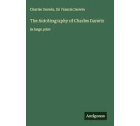 The Autobiography of Charles Darwin: in large print