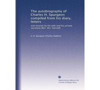 The autobiography of Charles H. Spurgeon compiled from his diary, letters: and records by his wife and his private secretary [Rev. W.J. Harrald]: Volume 2