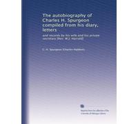 The autobiography of Charles H. Spurgeon compiled from his diary, letters: and records by his wife and his private secretary [Rev. W.J. Harrald]: Volume 4