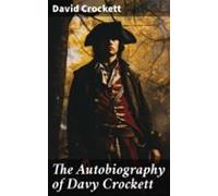 The Autobiography Of Davy Crockett (ebook)