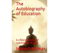 The Autobiography of Education: A Lifelong Journey of Learning for All Ages