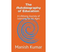 The Autobiography of Education: A Lifelong Journey of Learning for All Ages