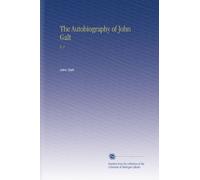 The Autobiography of John Galt: V. 2