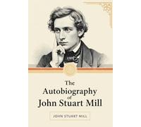The Autobiography of John Stuart Mill