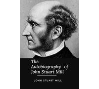 The Autobiography of John Stuart Mill