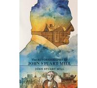 The Autobiography of John Stuart Mill