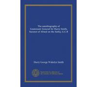 The autobiography of Lieutenant-General Sir Harry Smith, baronet of Aliwal on the Sutlej, G.C.B (v.2)