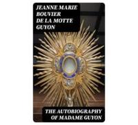 The Autobiography Of Madame Guyon (ebook)