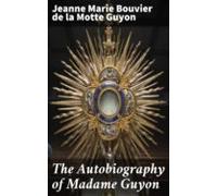 The Autobiography Of Madame Guyon (ebook)