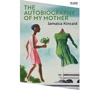 The Autobiography of My Mother (Picador Collection)