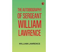 The Autobiography of Sergeant William Lawrence