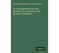 The Autobiography of Sir John Bramston, K.B., of Skreens, in the Hundred of Chelmsford