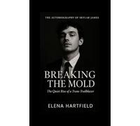 THE AUTOBIOGRAPHY OF SKYLAR JAMES: BREAKING THE MOLD:The Quiet Rise of a Trans Trailblazer