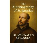 The Autobiography of St. Ignatius