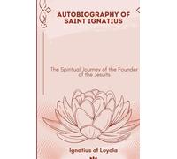 The Autobiography of St. Ignatius