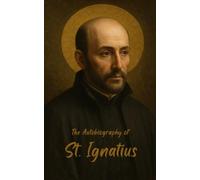 The Autobiography of St. Ignatius