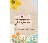 The Autobiography of St. Ignatius