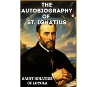 The Autobiography of St. Ignatius
