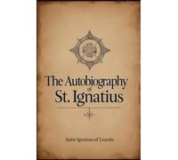 The Autobiography of St. Ignatius