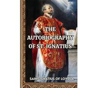 The Autobiography of St. Ignatius