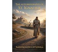 The Autobiography of St. Ignatius