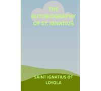 The Autobiography of St. Ignatius