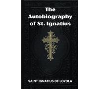The Autobiography of St. Ignatius