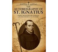 THE AUTOBIOGRAPHY OF ST. IGNATIUS