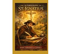 The Autobiography of St. Ignatius