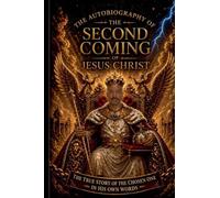 The Autobiography of the Promised Second Coming of Jesus Christ.