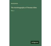 The Autobiography of Thomas Allen: Vol. 3