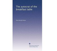 The autocrat of the breakfast table