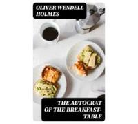 The Autocrat Of The Breakfast-table (ebook)