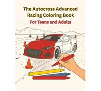 The Autocross Advanced Racing Coloring Book: For Teens and Adults | High-Performance Coloring Fun for Teen and Adult Motorsport Fans | Detailed Racing Scenes for Those Who Love Cars | Precision, Speed, and Color - Motorsport Art for Ages 13+