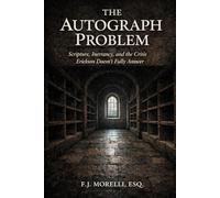 THE AUTOGRAPH PROBLEM: Scripture, Inerrancy, and the Crisis Erickson Does't Fully Answer