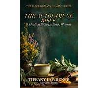 The Autoimmune Bible: For Black Women Living with Lupus, Hashimoto's, RA, MS - and Every Body That's Fighting Itself