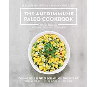 The Autoimmune Paleo Cookbook: An allergen-free approach to managing chronic illness.