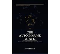 THE AUTOIMMUNE STATE: How Liberalism and Secularism Turned Against Themselves