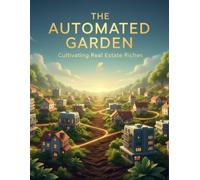 The Automated Garden: Cultivating Real Estate Riches