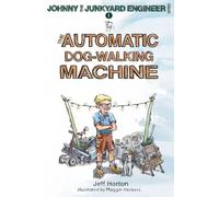 The Automatic Dog-Walking Machine: 1 (Johnny the Junkyard Engineer)
