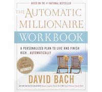 The Automatic Millionaire Workbook: A Personalized Plan to Live and Finish Rich. . . Automatically