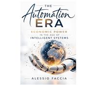 The Automation Era: Economic power in the age of intelligent systems