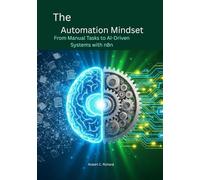 The Automation Mindset: From Manual Tasks to AI-Driven Systems with n8n (The Agentic Workflow Series : From Practical Automation to AI-Driven Decision Systems)