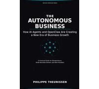 The Autonomous Business: How AI Agents and OpenClaw Are Creating a New Era of Business Growth