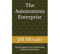 The Autonomous Enterprise: How AI Agents Are Transforming Business Operations